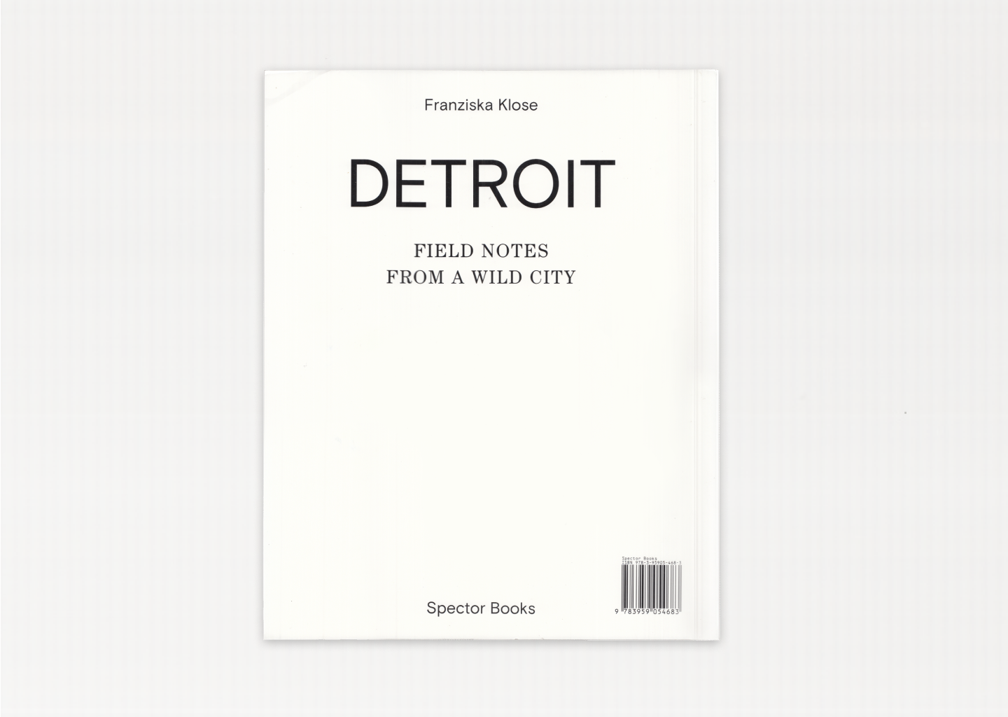 Detroit: Field Notes From a Wild City