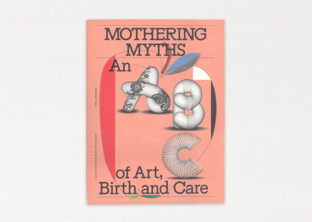 Mothering Myths: An ABC of Art, Birth and Care