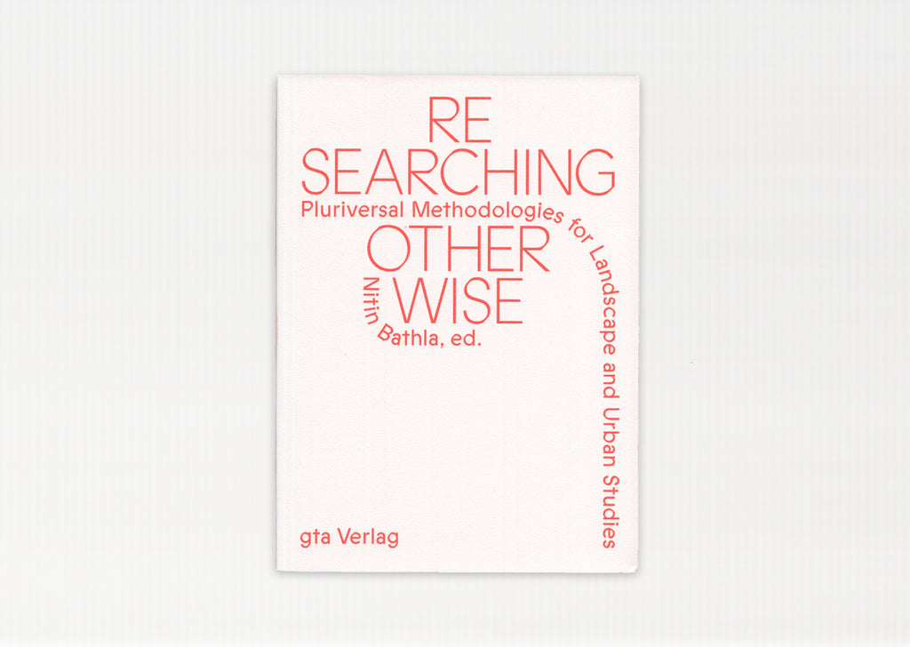 Researching Otherwise: Pluriversal Methodologies for Landscape and Urban Studies