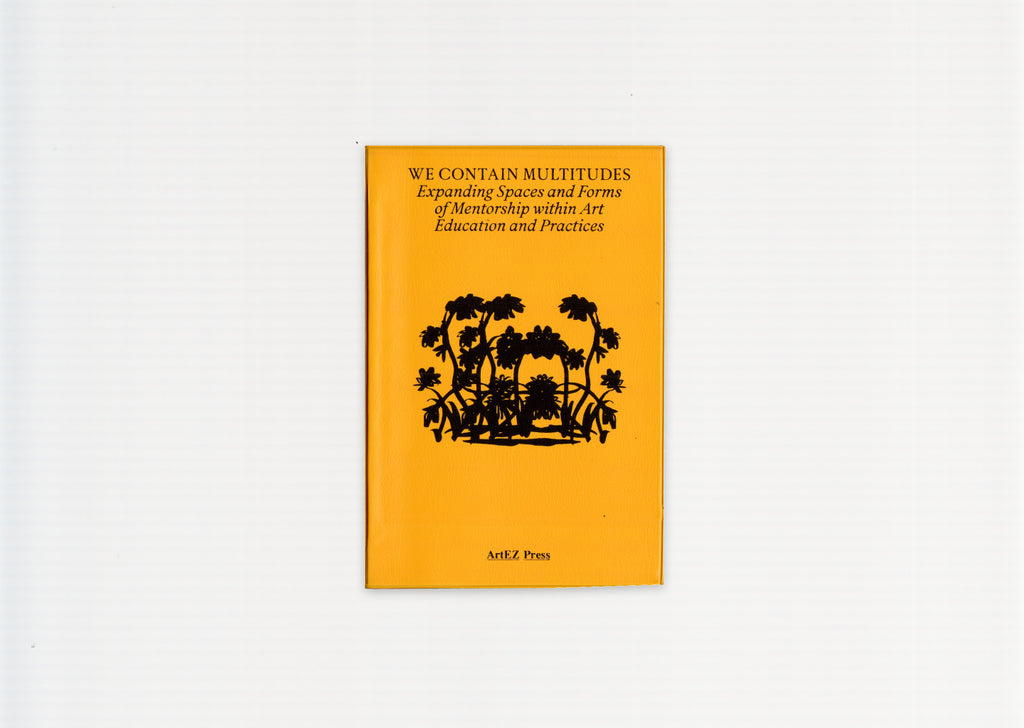 We Contain Multitudes: Expanding spaces and forms of mentorship within art education and practices